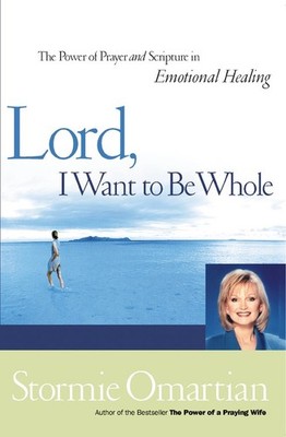 Lord, I Want to Be Whole: The Power..., Stormie Omartia