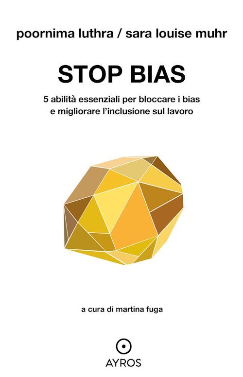 STOP BIAS. 5 ABILITA' ESSENZIALI PER BLOCCARE I BIAS E MIGLIORARE L'INCLUSIONE S