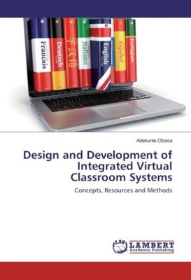 Design and Development of Integrated Virtual Classroom Systems Adekunle Obasa