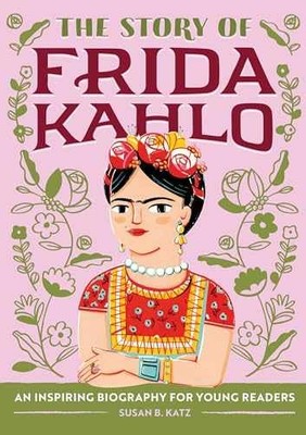 The Story of Frida Kahlo: An Inspiring - Paperback, by Katz Susan B. - Very Good