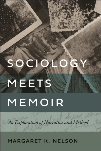 Sociology Meets Memoir by Margaret K. Nelson (Paperback Book)