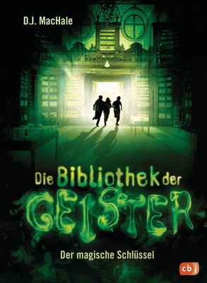 Die Bibliothek der Geister - Der magische Schlüssel D. J. Machale