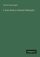 A Text-Book On Natural Philosophy John William Draper