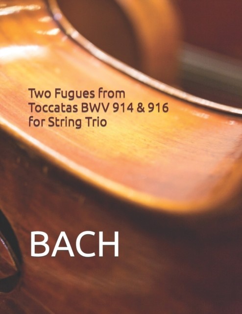 Two Fugues from Toccatas BWV 914 & 916 for String Trio by Leontsky PAPERBACK