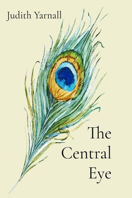 The Central Eye Judith Yarnall Taschenbuch Englisch 2025 Onion River Press