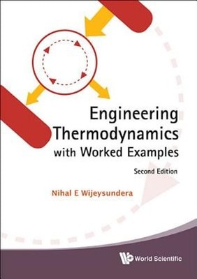 Engineering Thermodynamics With Worked Examples by Nihal E Wijeysundera: Used