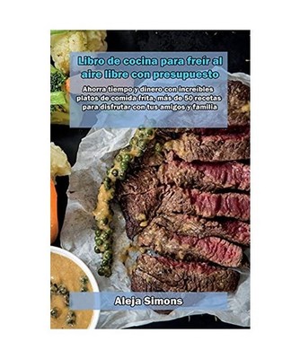 Libro de cocina para freír al aire libre con presupuesto: Ahorra tiempo y diner