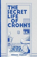 The Secret Life Of Crohn's Growing Up With A Hidden Disease Michael Morgan Buch