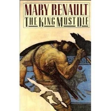 The King Must Die Mary Renault