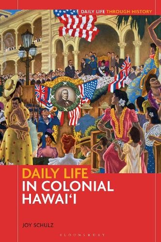Daily Life in Colonial Hawai'i by Joy Schulz - 9798765115312