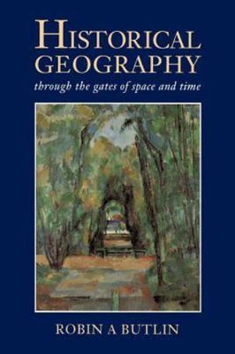 Historical Geography by Butlin, Robin A.; Butlin, R. A.; Graham, Brian