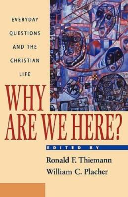 Why Are We Here: Everyday Questions and the Christian Life - VERY GOOD