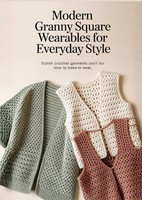 Modern Granny Square Wearables: Stylish Crochet Garments To Make And