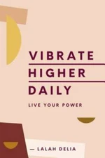 Vibrate Higher Daily: Live Your Power - Hardcover By Delia, Lalah - VERY GOOD