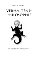 Verhaltens-Philosophie | Essays üBer Das Menschsein | Peter W. Richter | Buch