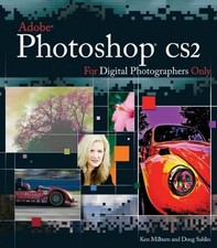 Photoshop CS2 for Digital Photographers Only For Only By Ken M