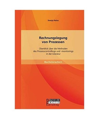 Rechnungslegung von Prozessen: Überblick über die Methoden des Prozesscontroll