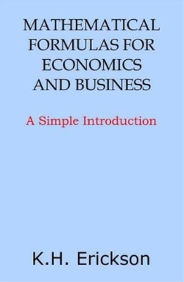 K H Erickson Mathematical Formulas for Economics and Business (Taschenbuch)