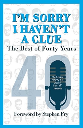 I'm Sorry I Haven't a Clue: The Best of Forty Years: Foreword  .
