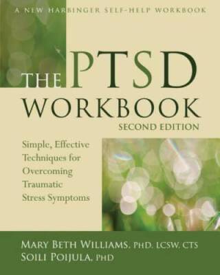 The PTSD Workbook: Simple, Effective Techniques for Overcoming Traumatic  - GOOD