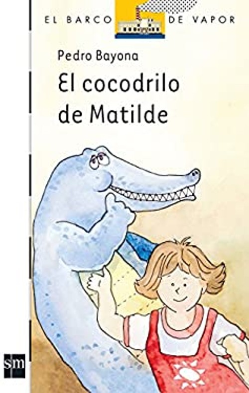 El cocodrilo de Matilde / Matilde's Crocodile El Barco De Vapor: