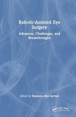 Robotic-Assisted Eye Surgery: Advances, Challenges, and Breakthroughs by Hashem