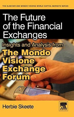 The Future of the Financial Exchanges: Insights and Analysis from The Mondo Vis