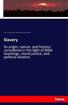 Slavery Andrew D. White (u. a.) Taschenbuch 64 S. Englisch 2017 hansebooks