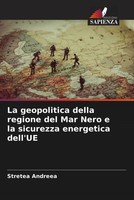 Stretea Andreea | La Geopolitica Della Regione Del Mar Nero E La Sicurezza...