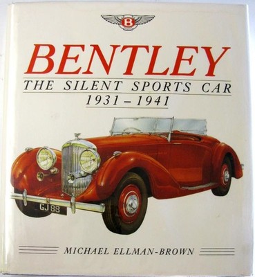 BENTLEY THE SILENT SPORTS CAR 1931-1941 Michael Ellman-Brown ISBN0901564338 Book