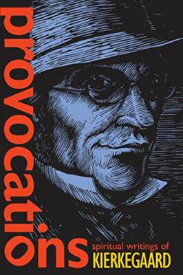 Provocations: Spiritual Writings of Kierkegaard, Kierkegaard 9780874866 PB.+