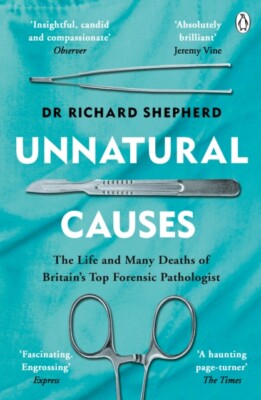 Unnatural Causes Dr Richard Shepherd Book NEW Paperback Pathology Autobiography