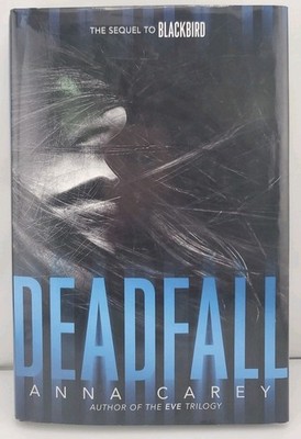 Deadfall : The Sequel to Blackbird by Anna Carey (2015, Hardcover)