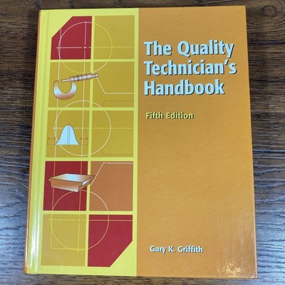 The Quality Technician s Handbook by Gary K. Griffith 5th Edition 2003 Hardback