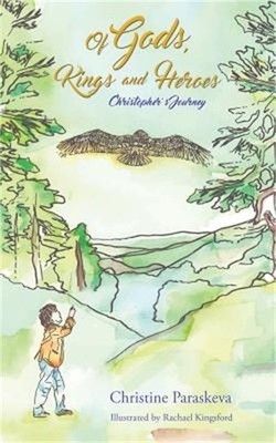 Of Gods, Kings and Heroes: Christopher's Journey (Paperback or Softback)