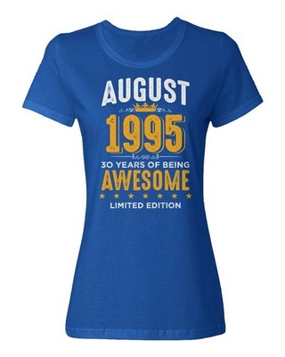 August 1995 Birthday - 30 Years of Being Awesome Ladies' Crewneck T-Shirt