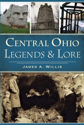 NEW The History Press Central Ohio Legends & Lore, OH 9781467136686  Trade Paper