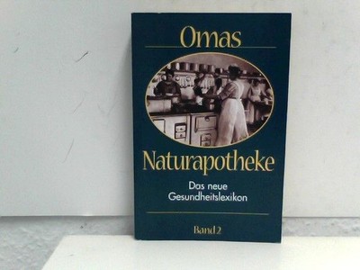Omas Naturapotheke. Das große Gesundheitslexikon. Band 2