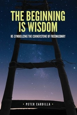Peter Cardilla The Beginning is Wisdom (Paperback) Re-Symbolizing