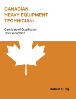 Canadian Heavy Equipment Technician: Certificate of Qualification Test Prepar...