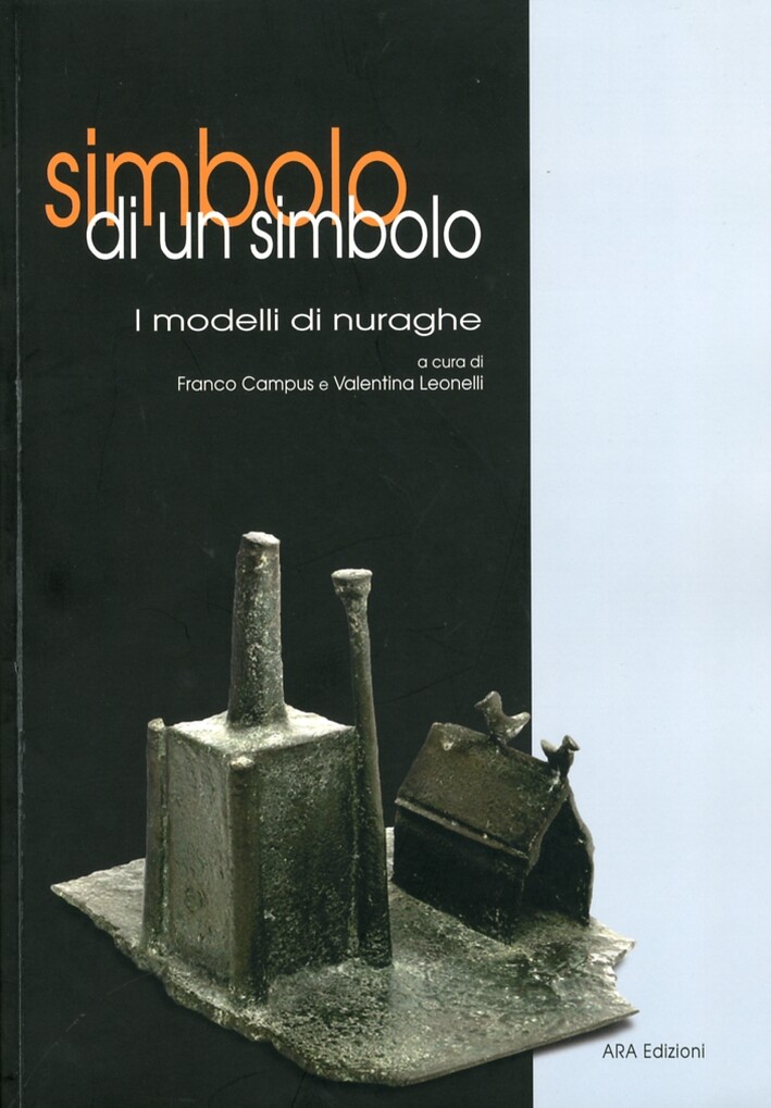 Simbolo di un simbolo. I modelli di nuraghe - [ARA Edizioni]