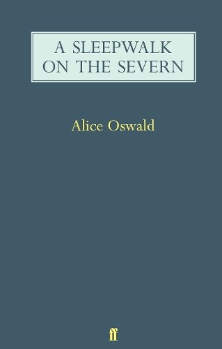 Thumbnail - Alice Oswald A Sleepwalk On The Severn (taschenbuch)