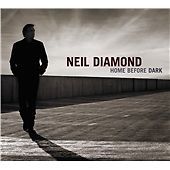 Neil Diamond Home Before Dark CD Europe Sony 2008 in digi-pak 88697154652