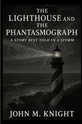 John M Knight | The Lighthouse and the Phantasmograph | Taschenbuch | Englisch