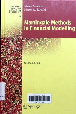Martingale methods in financial modelling Marek Musiela, Marek Rutkowski. Stocha