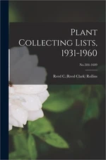Plant Collecting Lists, 1931-1960; No.584-1609 (Paperback or Softback)