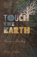 Touch the Earth: Poems on The Way PAPERBACK 2023 by Drew Jackson
