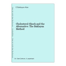 Cholesterol-Shock and the Alternative: The Baklayan Method Baklayan Alan, E.: