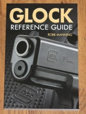 Glock Reference Guide by Manning, Robb [Paperback, 224 pages]