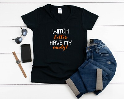 Womens V-neck Witch Better Have My Candy Shirt Halloween Candy Costume Tee